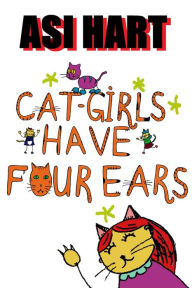 Title: Cat-Girls Have Four Ears, Author: Asi Hart