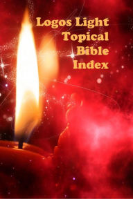 Title: Logos Light Topical Bible Index (Logos Light Bible Study Resources, #1), Author: John Rigdon