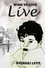 Wish to Live (1, #1)