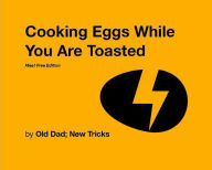 Title: Cooking Eggs While You Are Toasted: Meat Free Edition (Strategically Lazy Parenting), Author: Old Dad; New Tricks