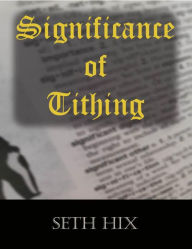 Title: Significance of Tithing, Author: Seth Hix