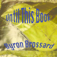 Title: Until This Book, Author: Byron Broussard