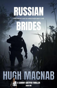 Title: Russian Brides (Sammy Greyfox Thrillers, #1), Author: hugh macnab