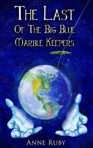 Title: The Last Of The Big Blue Marble Keepers, Author: Judie Gerber