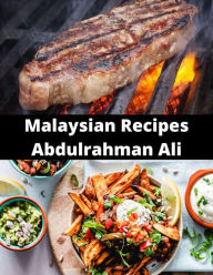 Title: Malaysian Recipes Abdulrahman Ali, Author: Abdulrahman Ali