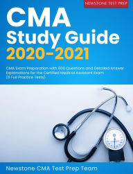 Title: CMA Study Guide 2020-2021: CMA Exam Preparation with 600 Questions and Detailed Answer Explanations for the Certified Medical Assistant Exam (6 Full Practice Tests), Author: Newstone CMA Test Prep Team