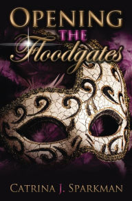 Title: Opening the Floodgates (Redemption's Price, #2), Author: catrina sparkman