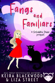 Title: Fangs and Familiars (Forbidden Fangs, #0), Author: Keira Blackwood