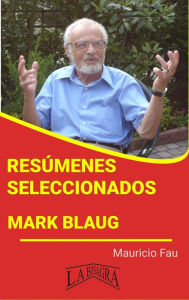 Title: Resúmenes Seleccionados: Mark Blaug, Author: MAURICIO ENRIQUE FAU