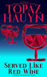 Title: Served like Red Wine, Author: Topaz Hauyn