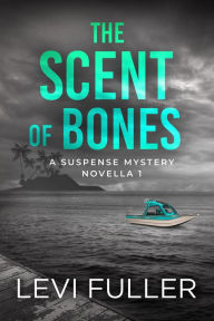 Title: The Scent of Bones (Isle of Bute, #1), Author: Levi Fuller