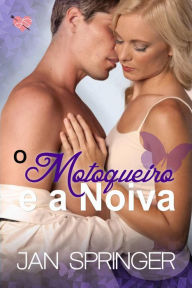 Title: O Motoqueiro e a Noiva, Author: Jan Springer