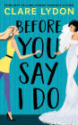 Before You Say I Do