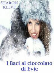 Title: I Baci al cioccolato di Evie, Author: Sharon Kleve