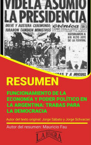 Title: Resumen de Funcionamiento de la Economía y Poder Político en la Argentina: Trabas para la Democracia (RESÚMENES UNIVERSITARIOS), Author: MAURICIO ENRIQUE FAU