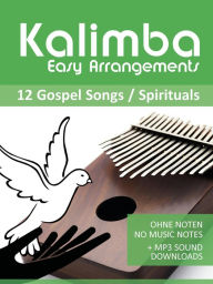 Title: Kalimba Easy Arrangements - 12 Gospel Songs / Spirituals (Kalimba Songbooks, #16), Author: Reynhard Boegl