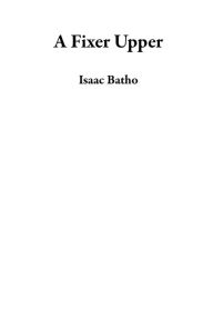 Title: A Fixer Upper, Author: Isaac Batho