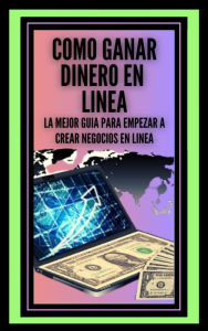 Title: Como Ganar Dinero en Linea, Author: MENTES LIBRES