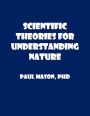 Scientific Theories for Understanding Nature