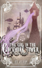 The Girl in the Clockwork Tower (The Clockwork Chronicles, #1)