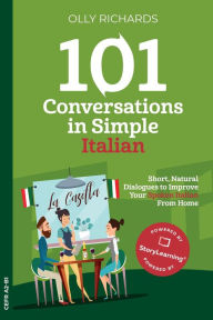 Title: 101 Conversations in Simple Italian (101 Conversations Italian Edition, #1), Author: Olly Richards