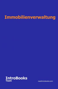 Title: Immobilienverwaltung, Author: IntroBooks Team