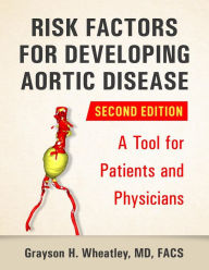 Title: Risk Factors For Developing Aortic Disease (Second Edition), Author: Grayson Wheatley