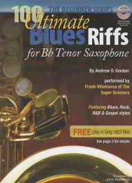 Title: 100 Ultimate Blues Riffs for Bb (Tenor) Saxophone Beginner Series (100 Ultimate Blues Riffs Beginner Series), Author: Andrew D. Gordon