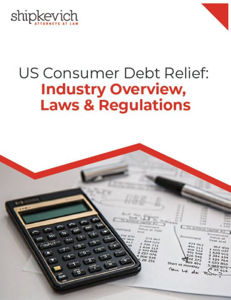 US Consumer Debt Relief: Industry, Overview, Laws & Regulations