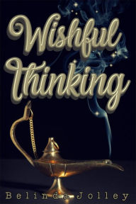 Title: Wishful Thinking (Jinn Series, #1), Author: Belinda Jolley