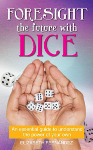 Title: Foresight the Future with dice, Author: Elizabeth Fernández