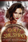 Gold, She Spins (Never After Tales)