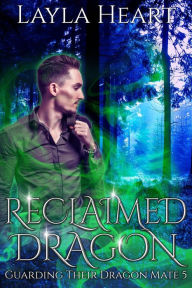Title: Reclaimed Dragon (Guarding Their Dragon Mate, #5), Author: Layla Heart
