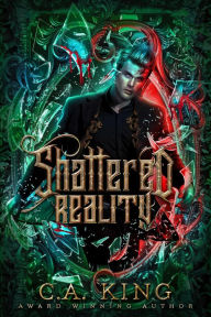 Title: Shattered Reality (Summoned, #1), Author: C.A. King