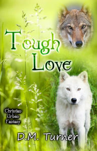 Title: Tough Love (Campbell Wildlife Preserve, #13), Author: D.M. Turner