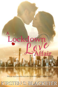 Title: A Lockdown Love Affair (Sunshine Meets Grump, #1), Author: Kirsten S. Blacketer