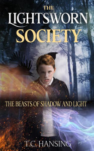 Title: The Lightsworn Society (The Beasts of Shadow and Light, #1), Author: T.C. Hansing