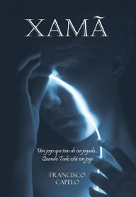 Title: Xamã (Trilogia Xamanismo, #1), Author: Francisco Capelo