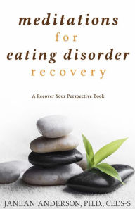 Title: Meditations for Eating Disorder Recovery: A Recover Your Perspective Book, Author: Janean Anderson