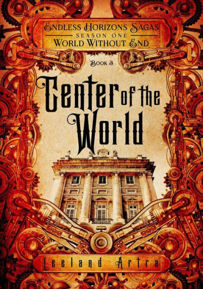 Center of the World (A series of short gaslamp steampunk adventures books exploring a magic future world, #3)