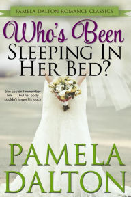 Title: Who's Been Sleeping In Her Bed? (Pamela Dalton Romance Classics), Author: Pamela Dalton