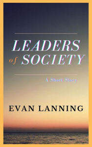 Title: Leaders of Society, Author: Evan Lanning