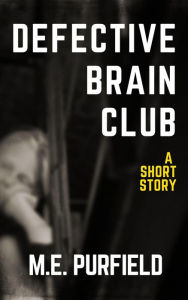 Title: Defective Brain Club (Short Story), Author: M.E. Purfield