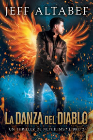 Title: La Danza del Diablo (Un Thriller de Nephilims - Libro 2, #2), Author: Jeff Altabef