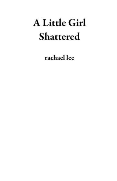 A Little Girl Shattered
