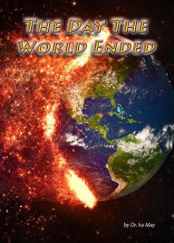 Title: The Day The World Ended, Author: Dr. Ira May