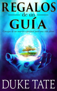 Title: Regalos de un guía: consejos de un maestro espiritual para una vida plena (Mi gran viaje, #1), Author: Duke Tate