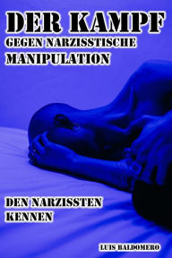 Title: Der Kampf Gegen Narzisstische Manipulation, den Narzissten Kennen, Author: Luis Baldomero Pariapaza Mamani