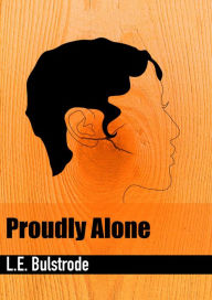 Title: Proudly Alone, Author: L E Bulstrode