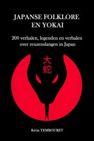 Title: Japanse folklore en Yokai - 200 verhalen, legenden en verhalen over reuzenslangen in Japan, Author: kevin tembouret